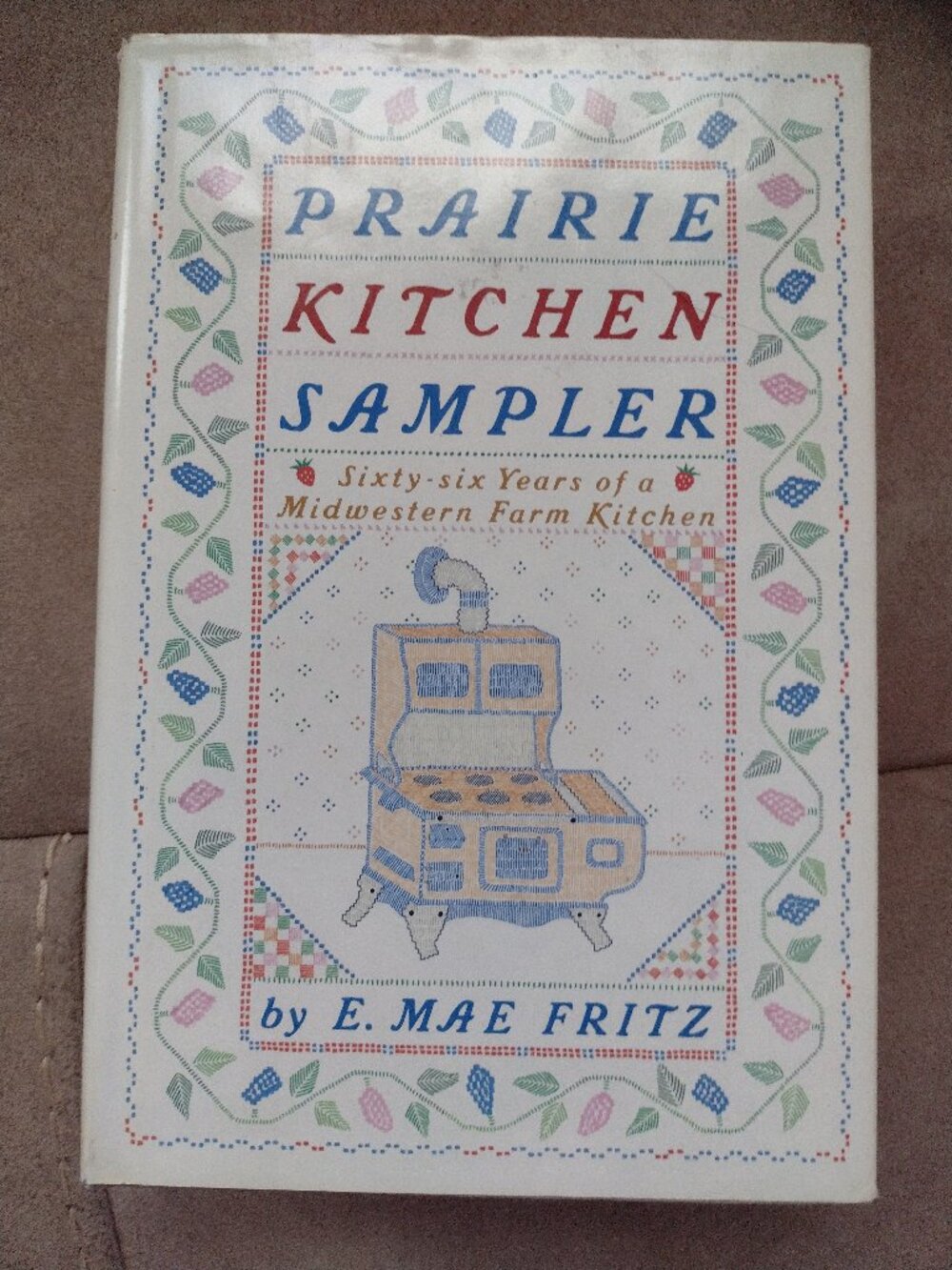 Prairie Kitchen Sampler: Sixty-six Years of a Midwestern Farm Kitchen